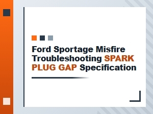Diagnosing a Ford Sportage Misfire: Spark Plug Gap Guide