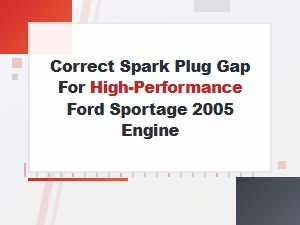 Optimizing Spark Plug Gap for Ford Sportage Performance