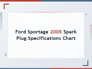 Ford Sportage Spark Plug Specifications and Installation